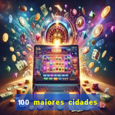 100 maiores cidades do brasil